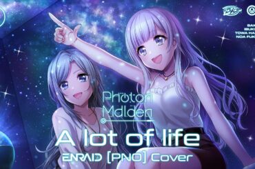 Photon Maiden「A lot of life」(ENRAID [PNO] Cover)【D4DJ Groovy Mix】【ピアノ】