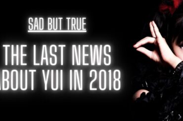 🍅 YUI MIZUNO ... THE LAST NEWS ABOUT YUI IN 2018