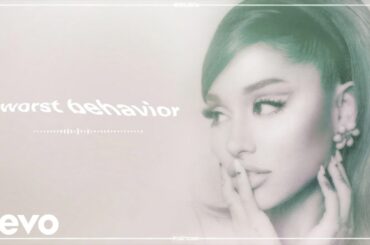 Ariana Grande - worst behavior (official audio)