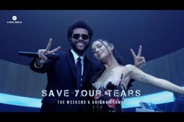 The Weeknd & Ariana Grande - Save Your Tears (Lyrics Video)