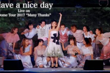 西野カナ『Have a nice day』Live on Dome Tour 2017 "Many Thanks"