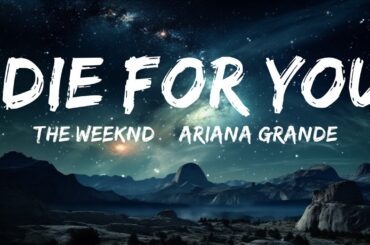 The Weeknd & Ariana Grande - Die For You (Remix) (Lyrics)  | Positive