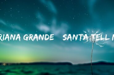 Ariana Grande – Santa Tell Me (Lyrics)  | Alba Song Music