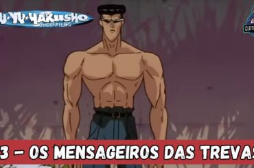 YuYu Hakusho Episódio 23  -  Os Mensageiros das Trevas