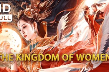 【ENG SUB】The Kingdom of Women | Fantasy, Costume Drama | Chinese Online Movie Channel
