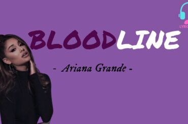 Bloodline (Lyrics) - Ariana Grande - [Lyrical Vibes]