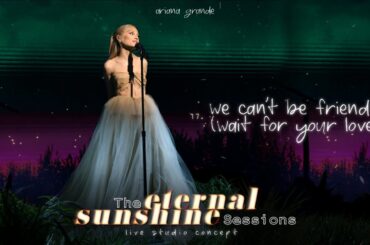 Ariana Grande - we can't be friends (The Eternal Sunshine Sessions) (Live Studio Concept)