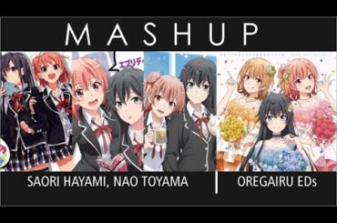 Oregairu EDs | Saori Hayami & Nao Toyama Mashup