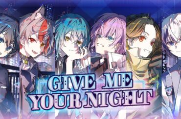 【MV】GIVE ME YOUR NIGHT【すぱどり】